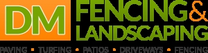 DM FENCING AND LANDSCAPING
